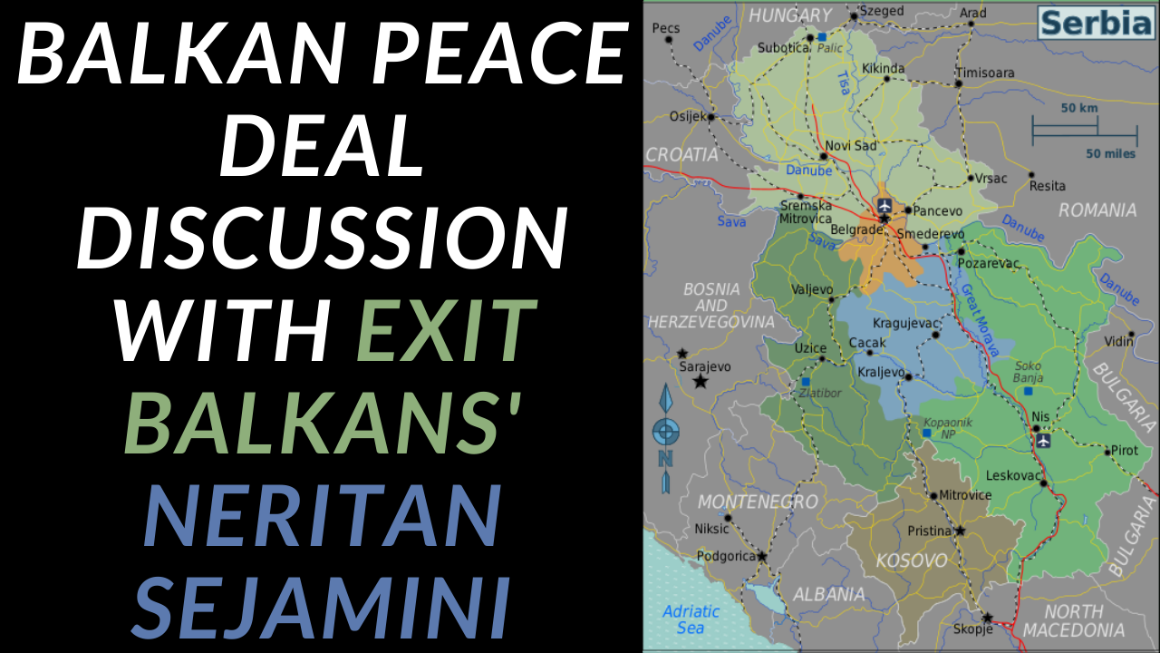 A Discussion Of Trump's Balkan Peace Deal With Exit Balkans' Neritan Sejamini