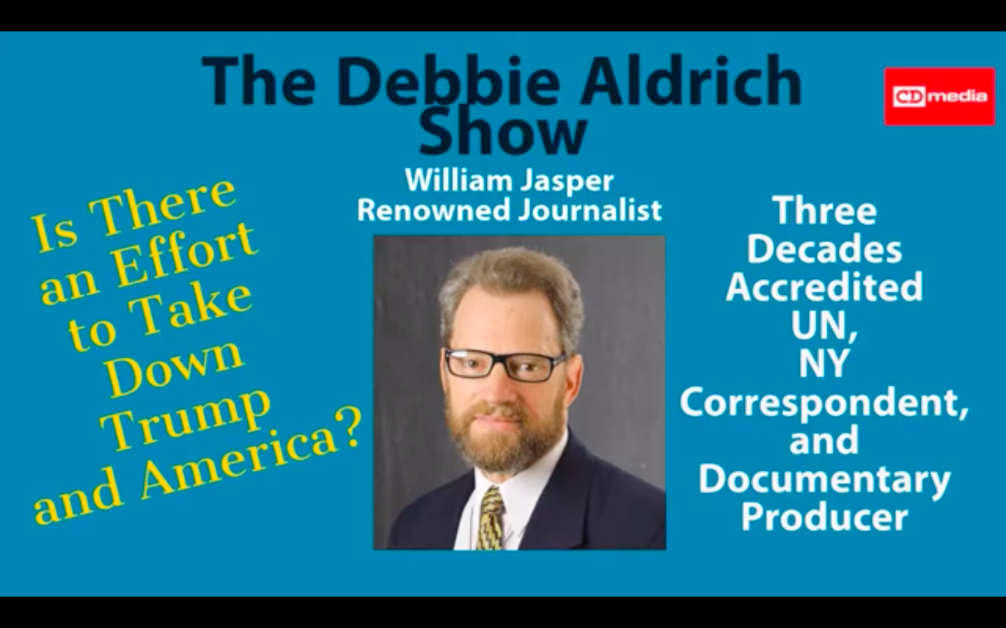 Debbie Aldrich - Is there an Effort to Take Down Trump And America? Veteran Journalist William Jasper Author