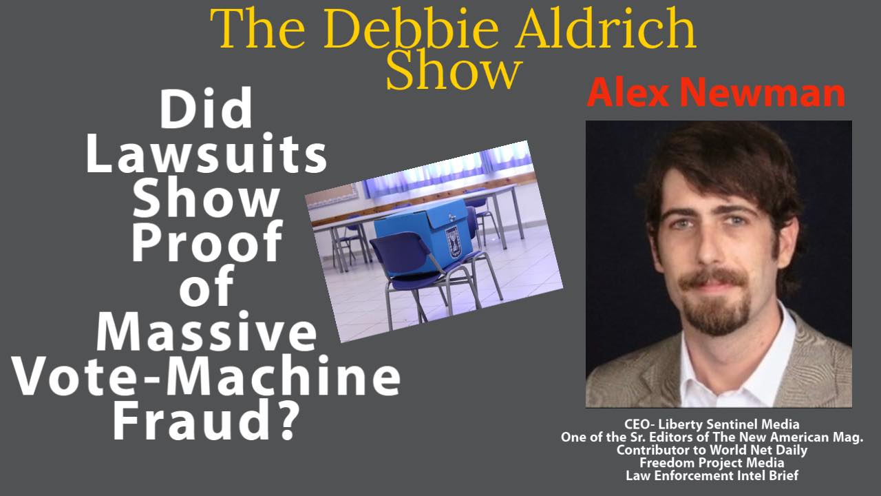 LIVESTREAM 9PM EST: Debbie Aldrich And Alex Newman: Did Lawsuits Show Proof Of Massive Vote-Machine Fraud?