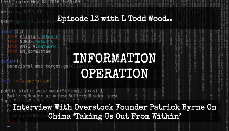 IO EPISODE #13 - Interview with Patrick Byrne...'China Is Taking America Out From Within'