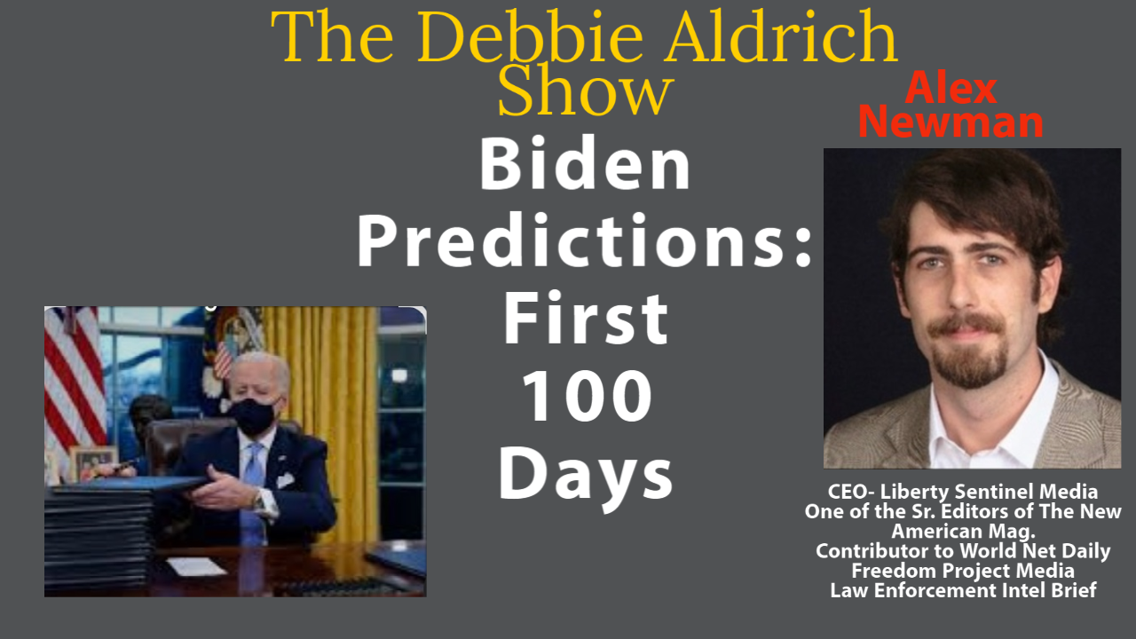 LIVESTREAM 9PM EST: Debbie Aldrich - Biden Predictions: First 100 Days With Alex Newman