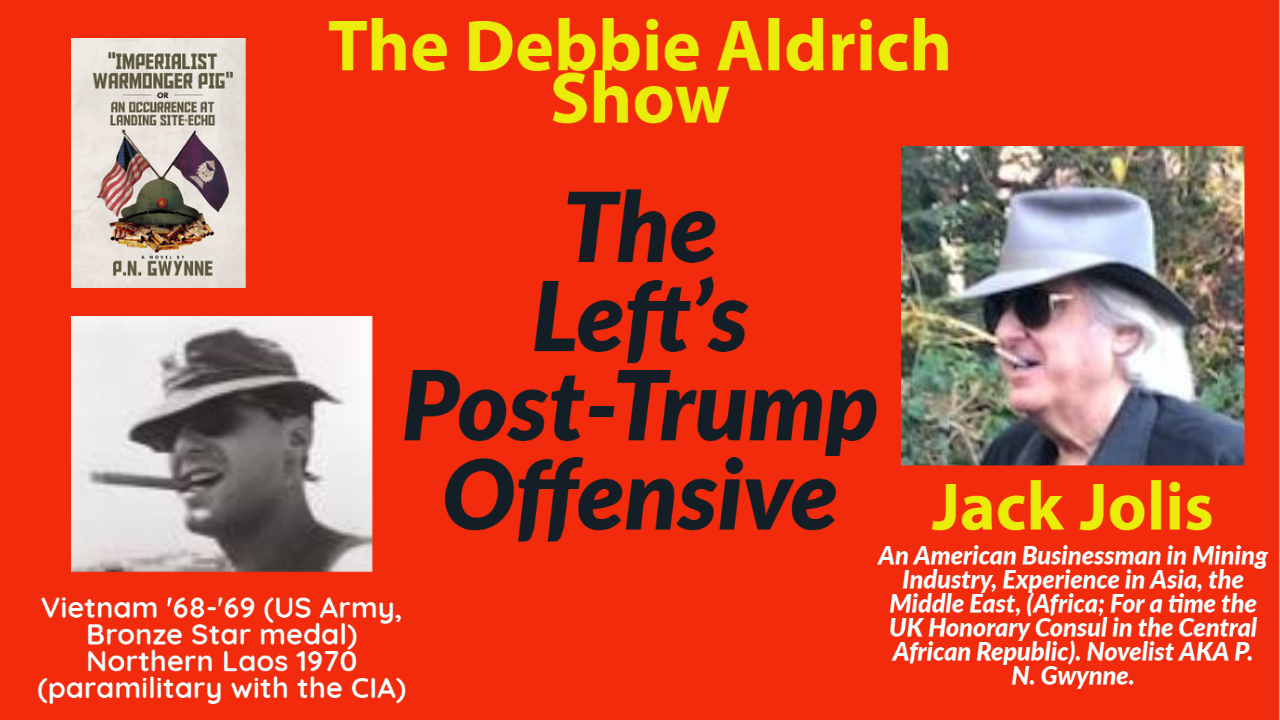 LIVESTREAM NOW: Debbie Aldrich With Jack Jolis...The Left's Post-Trump Offensive