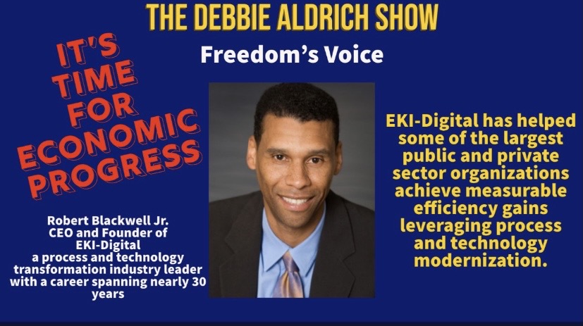 Debbie Aldrich: IT’S TIME FOR ECONOMIC PROGRESS With Robert Blackwell Jr. CEO And Founder Of EKI-Digital