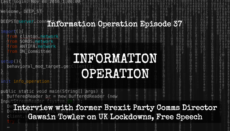 IO Episode 37 - Interview With Gawain Towler, Former Brexit Party Comms Director...What's With UK Lockdowns?