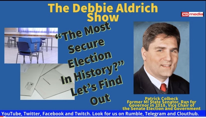 Debbie Aldrich: "Most Secure Election In History?" Let's Find Out! With Patrick Colbeck