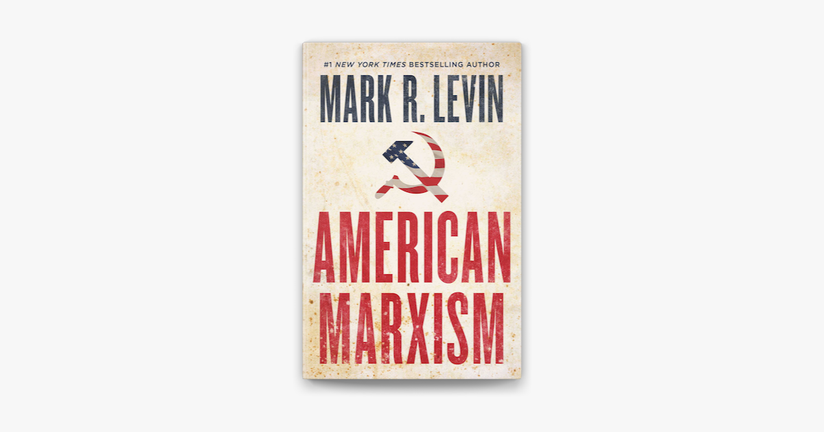American Marxism And The STARRS Saga- A Review Of Mark Levin’s Latest Book