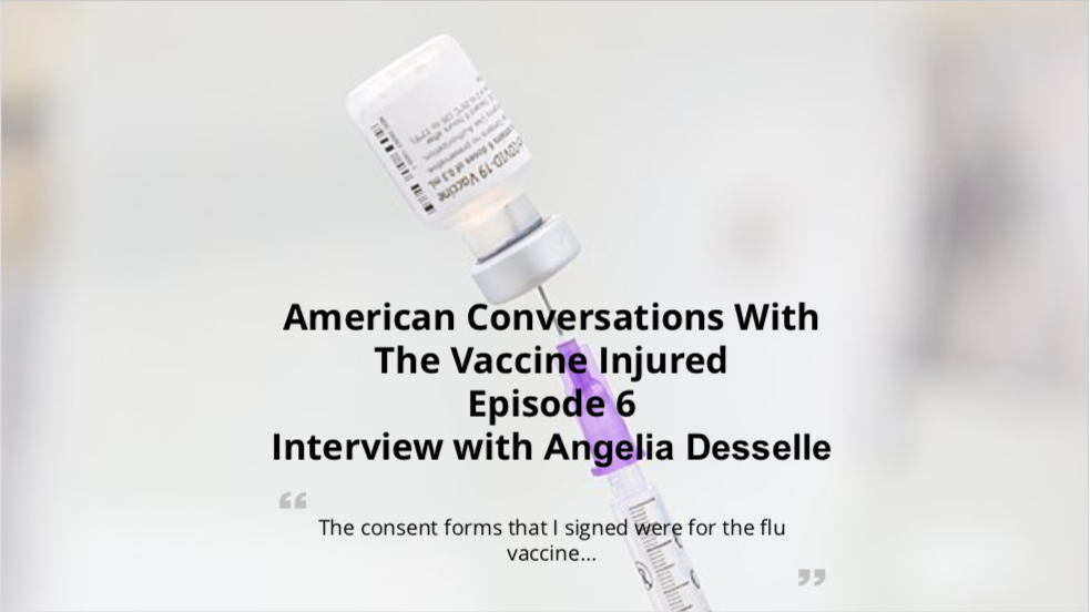 Episode 6: American Conversations With Vaccine Injured - Interview With Angelia Desselle