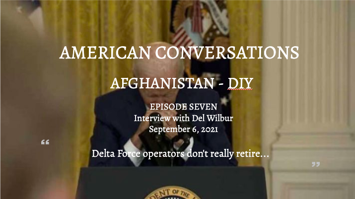 Episode 8 – American Conversations Afghanistan DIY – Interview With Del Wilbur
