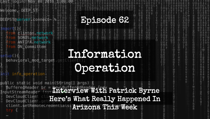 IO Episode 62 - Interview With Patrick Byrne - Here's What Really Happened In Arizona This Week