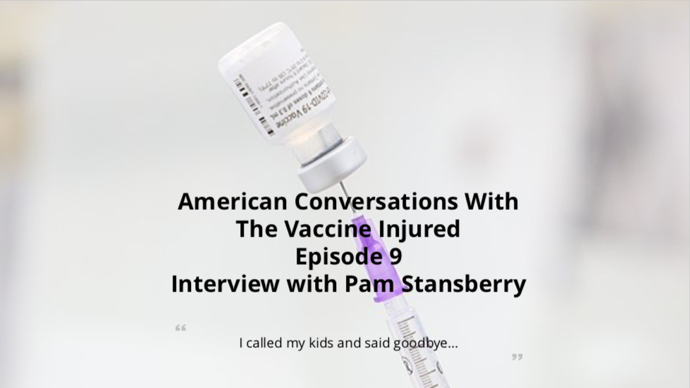 Episode 9 - American Conversations with Vaccine Injured - Interview with Pam Stansberry