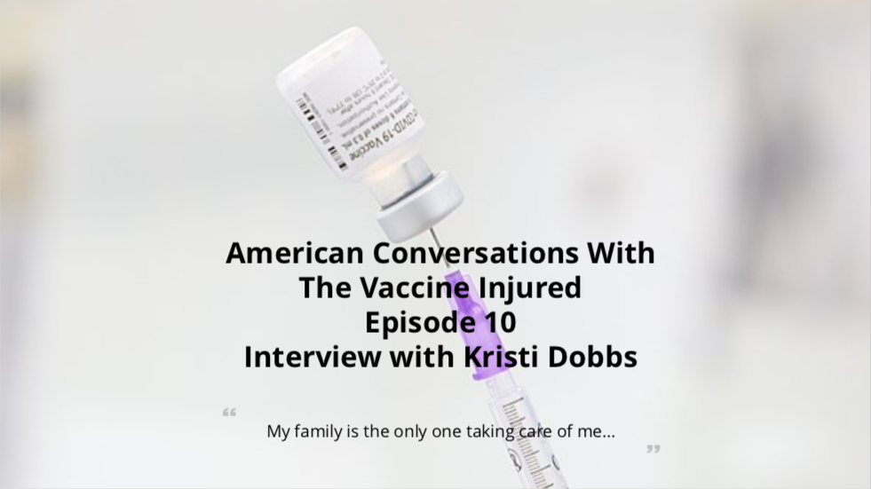 Episode 10 - American Conversations with Vaccine Injured - Interview with Kristi Dobbs