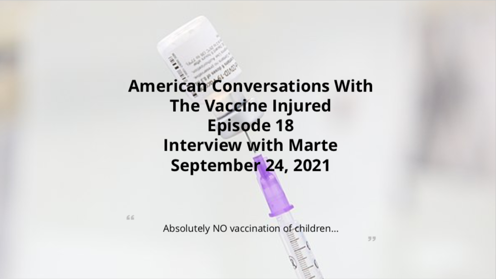 Episode 18 – American Conversations With Vaccine Injured – Interview With Marte