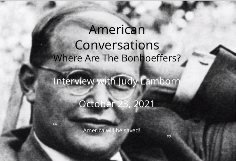 Episode 1 American Conversations - 'Where Are The Bonhoeffers?' With Religious Voice Judy Lamborn