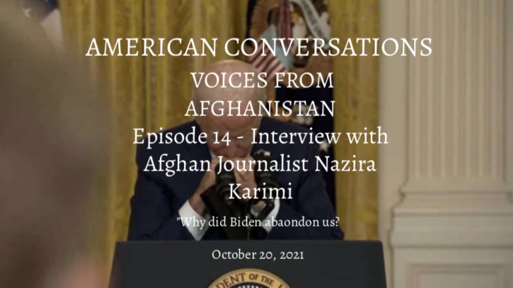 Episode 14 – American Conversations Afghanistan DIY – Interview With Afghan Journalist Nazira Karimi