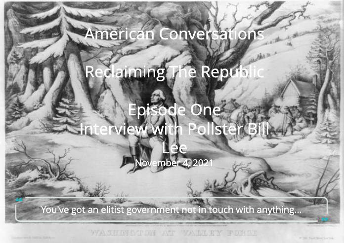Reclaiming The Republic Episode 1 - Interview With Pollster Bill Lee