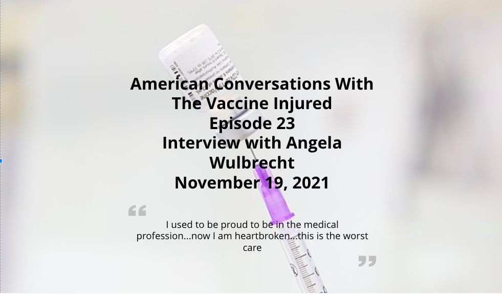 Episode 23 - Interview With Vaccine-Injured Angela Wulbrecht