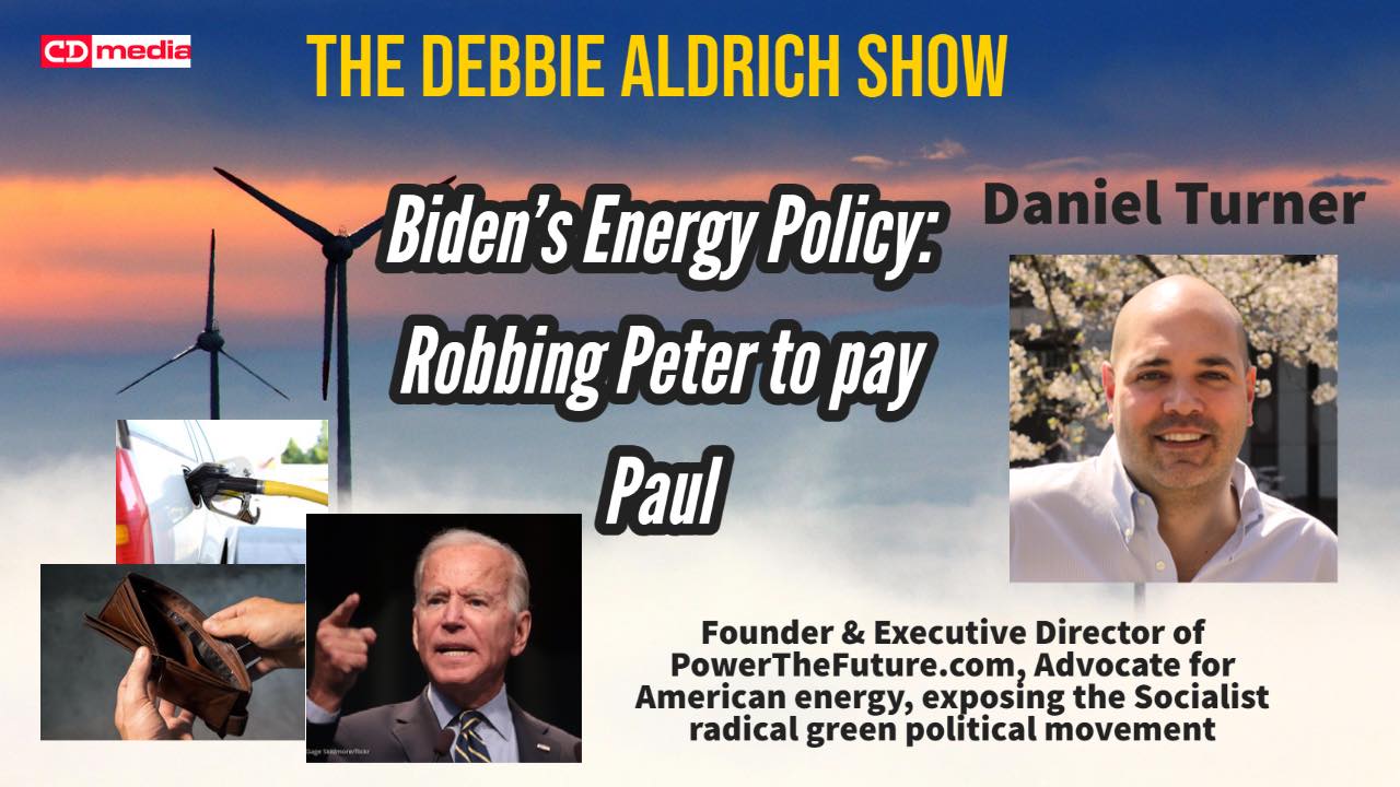 Debbie Aldrich: Energy Reality - Biden's Failure - Daniel Turner CEO PowerTheFuture.com