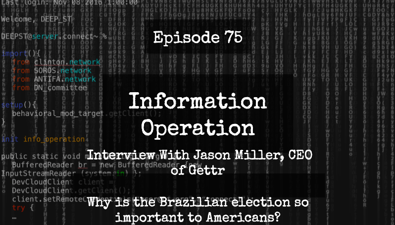 IO Episode 75 - Interview With Jason Miller, CEO Of Gettr On Brazilian Election