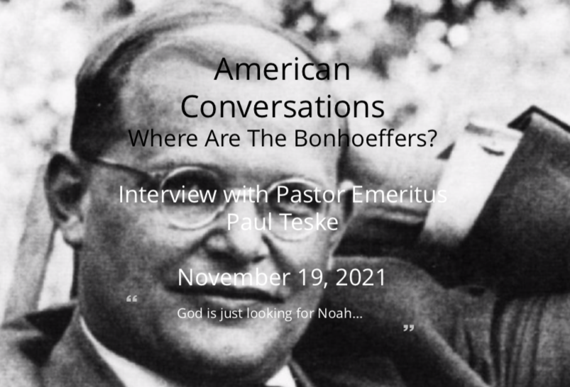 Episode 3 - Where Are The Bonhoeffers? Interview With Pastor Emeritus Paul Teske
