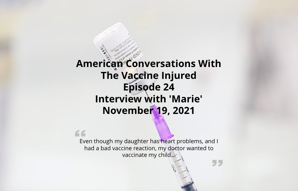 Episode 24 - Interview With Vaccine-Injured 'Marie'