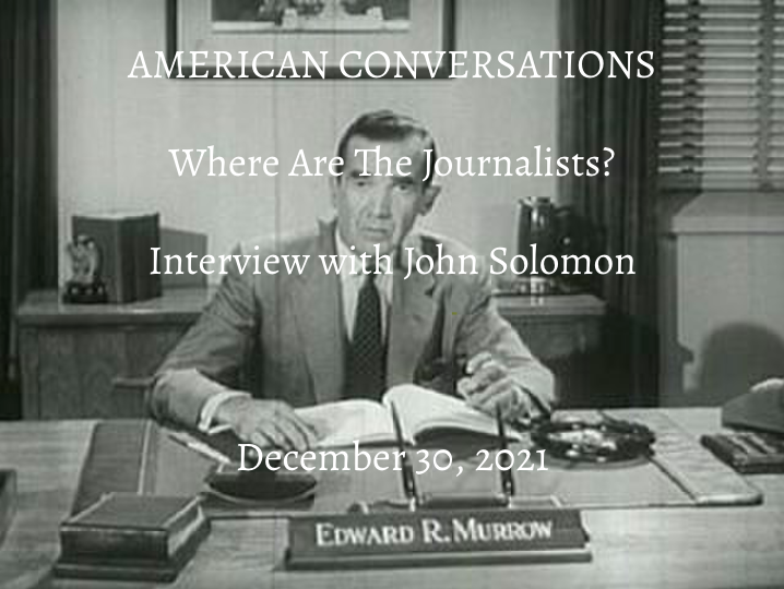 Episode 1 - Where Are The Journalists? Interview With John Solomon