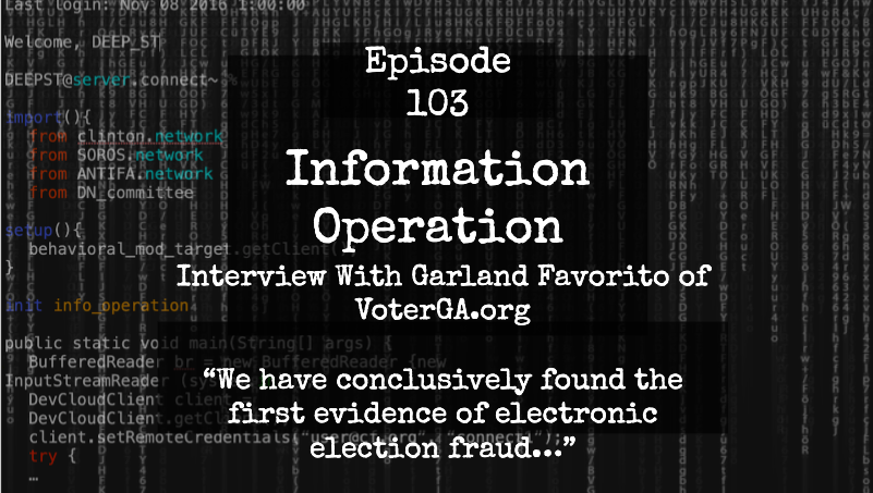 IO Episode 103 - Interview With Garland Favorito Of VoterGA.org - 'We Found Electronic Manipulation Of Votes'