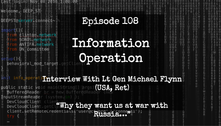IO Episode 108 - Lt Gen Michael Flynn - The Information War In Ukraine