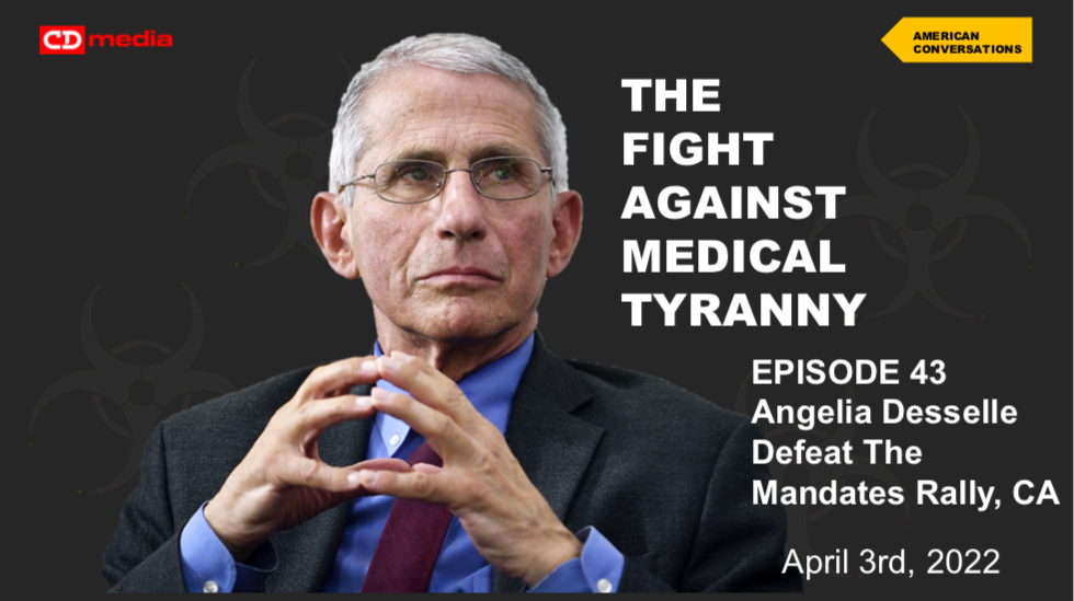 Episode 43 - Fight Against Medical Tyranny - Angelia Desselle - Defeat The Mandates Rally CA
