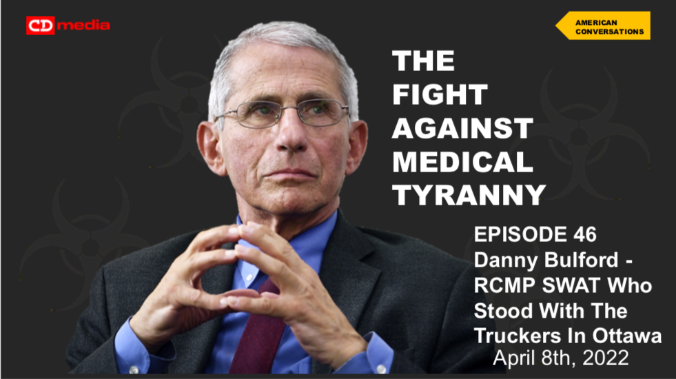 Episode 46 - Fight Against Medical Tyranny - Interview Danny Bulford, RCMP SWAT