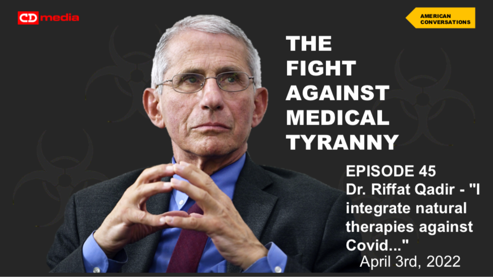 Episode 45 - Fight Against Medical Tyranny - Interview With Dr. Riffat Qadir