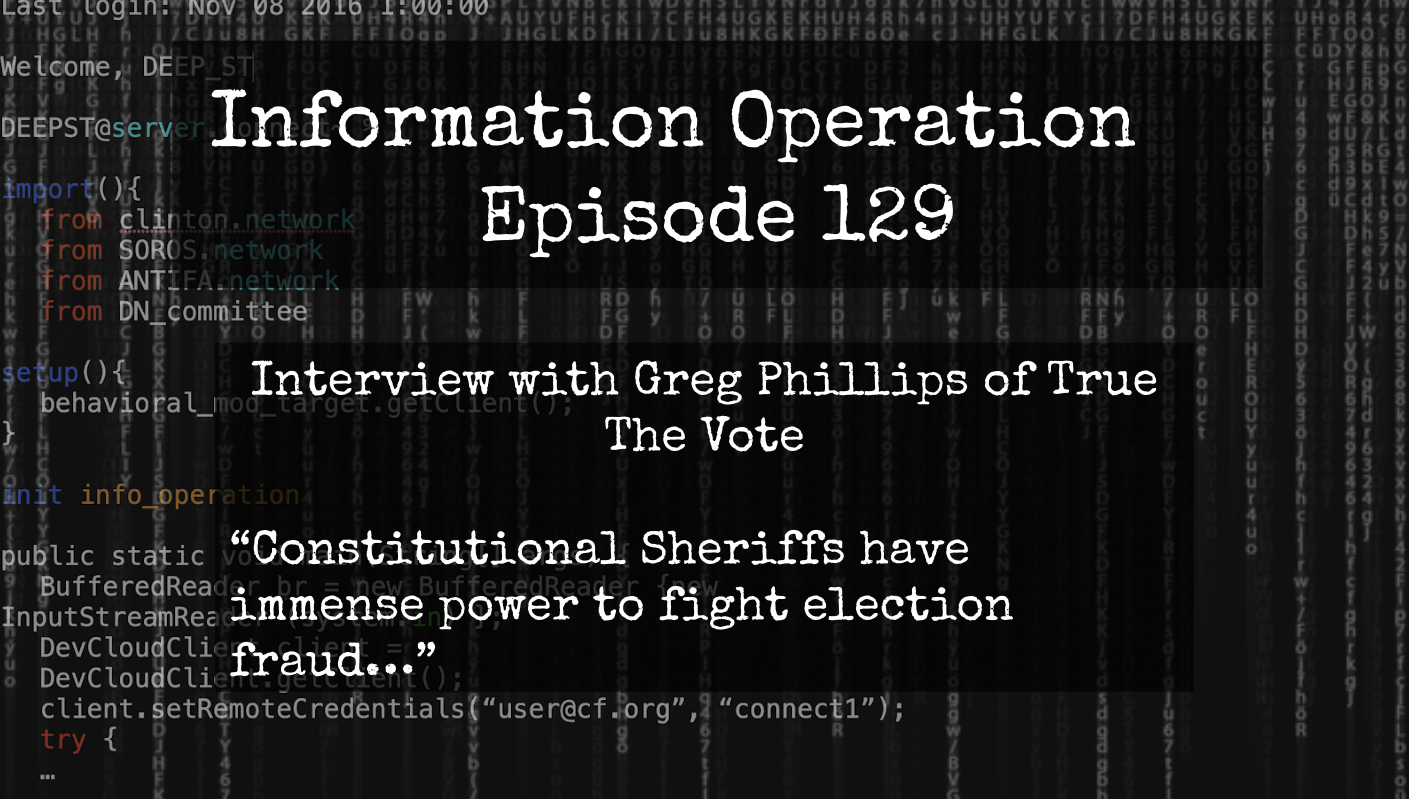 IO Episode 129 - Interview With Gregg Phillips Of True The Vote