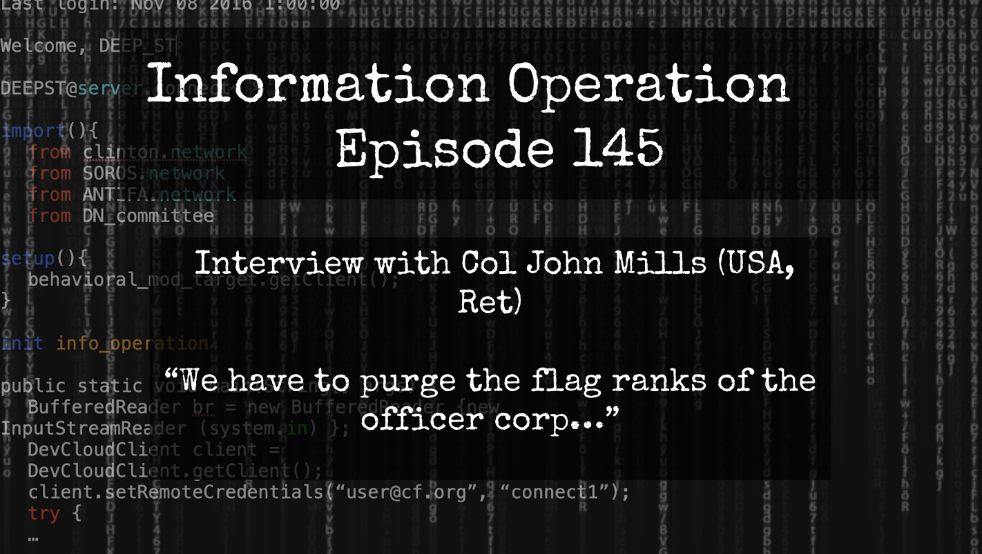 IO Episode 145 - Col John Mills (USA, Ret) On Purging US Officer Corp