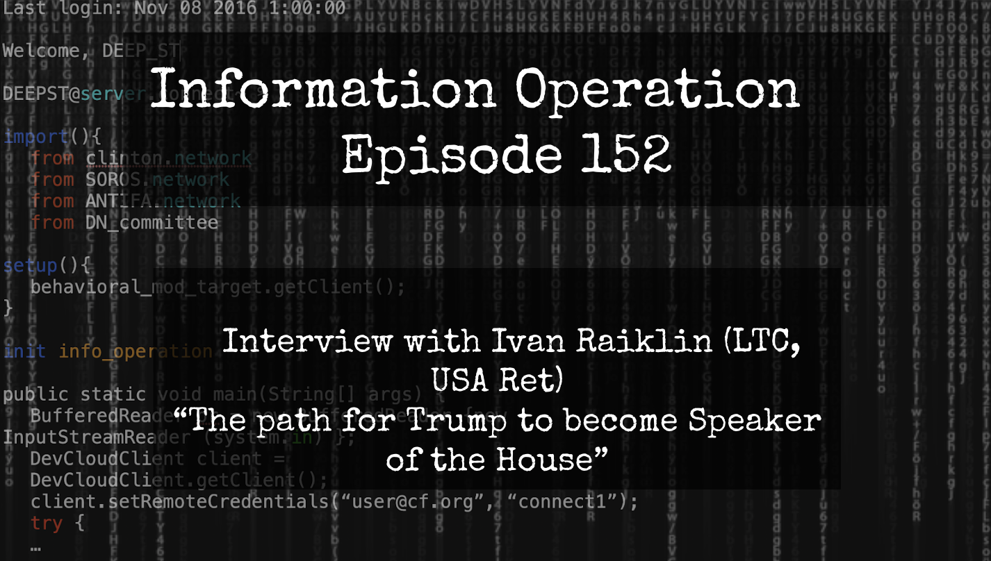 IO Episode 152 - LTC Ivan Raiklin (USA, Ret) - Trump For Speaker!