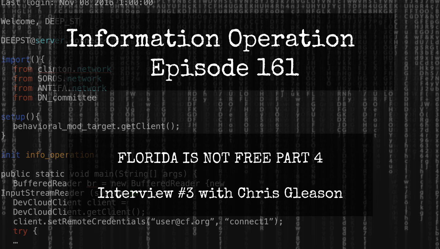 IO Episode 161 - Florida Is Not Free Part 4 - Chris Gleason