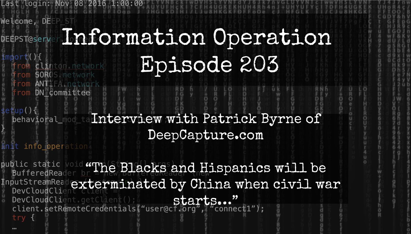 IO Episode 203 - Patrick Byrne - Blacks/Hispanics Will Be Exterminated By China When Civil War Starts