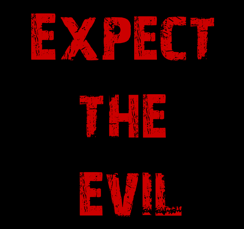 Expect the Evil